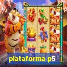 plataforma p5